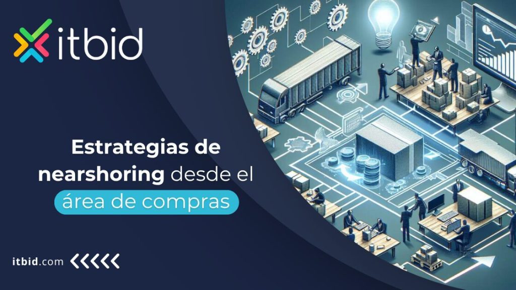 Estrategias de nearshoring desde el área de compras